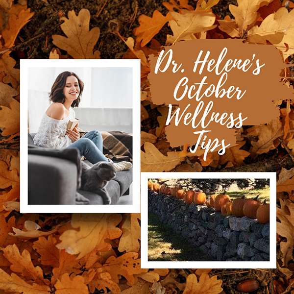 Dr. Helene’s October Wellness Tips