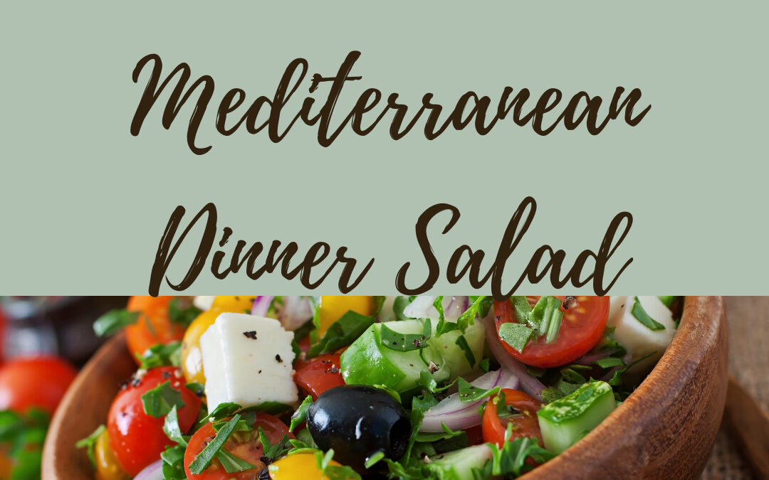 Dr. Helene’s Mediterranean Dinner Salad