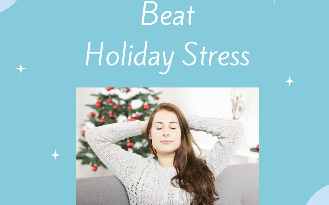 7 Tips to Beat Holiday Stress