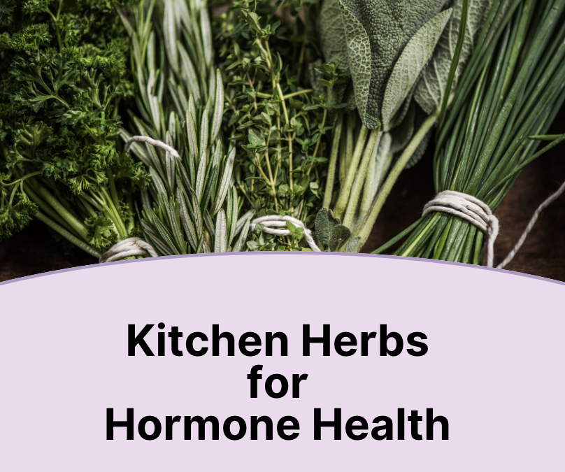 Kitchen Herbs for Hormone Health